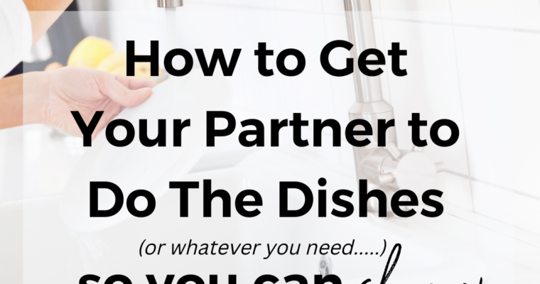 Getting a Better Division of Labor at Home (ie: How to get your spouse to do the dishes so you can shower)