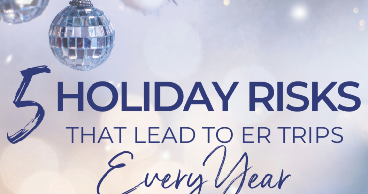 5 Holiday Dangers People Risk Every Year– from an ER Doctor